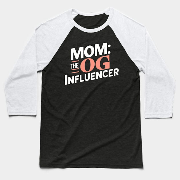 Mom: The OG Influencer Baseball T-Shirt by Attention Magnet